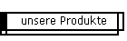 unsere Produkte